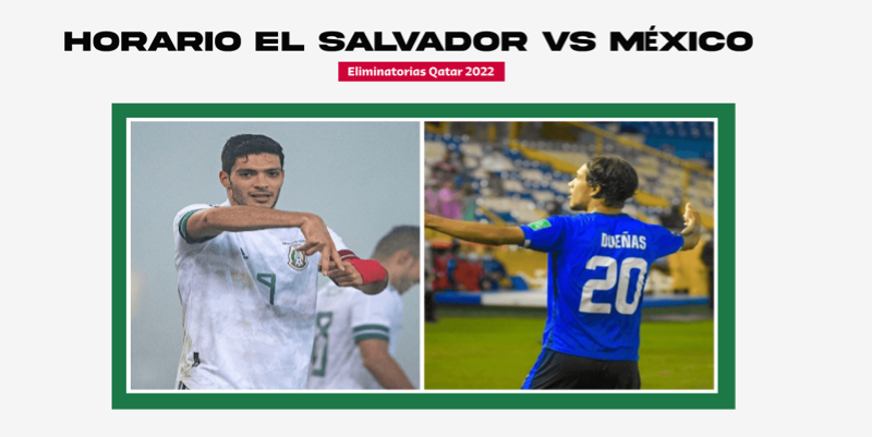 ¿A qué hora juega El Salvador vs México? Dónde VER Eliminatorias de Concacaf